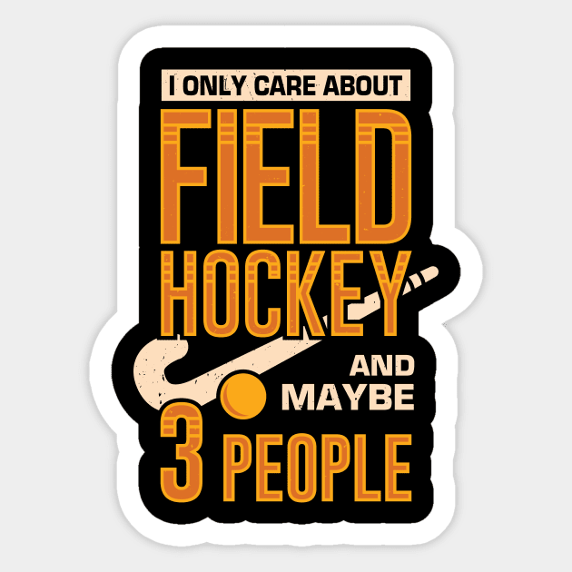 I Only Care About Field Hockey And Maybe 3 People Sticker by Dolde08